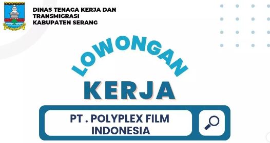 informasi-lowongan-pekerjaan-pt-polyplex-film-indonesia-juli-2023